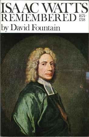 Isaac Watts Remembered 1674-1748